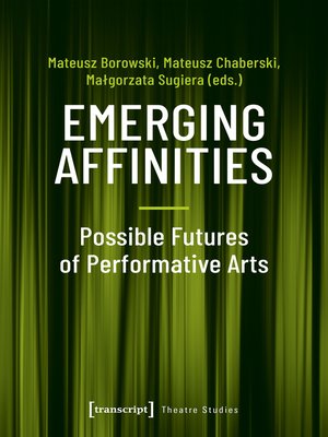 cover image of Emerging Affinities--Possible Futures of Performative Arts